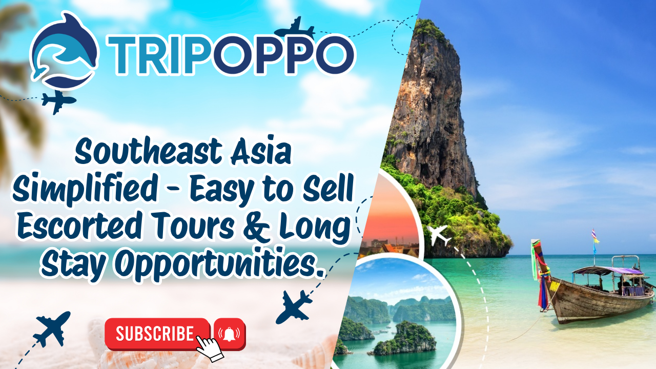 Southeast Asia Simplified - Easy to Sell Escorted Tours & Long Stay Opportunities. 